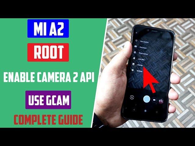 Root Mi A2, Enable Camera 2 API & Use GCam [All in One Guide]