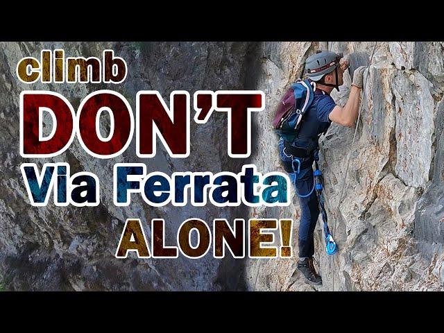 The danger of climbing Via Ferrata alone!