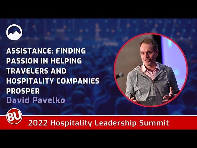 Assistance: Finding Passion in Helping Travelers and Hospitality Companies Prosper - David Pavelko