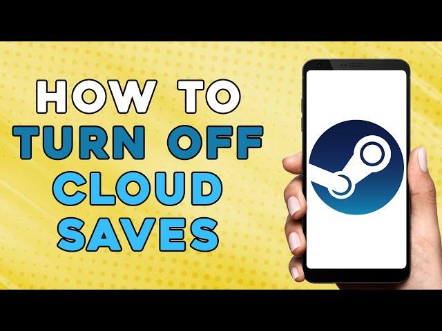 HOW TO TURN OFF CLOUD SAVES ON STEAM | STEAM CLOUD SAVES TURN OFF (EASIEST WAY)