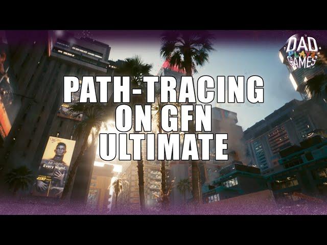 Cyberpunk 2077 Path-Tracing Benchmark on GeForce Now Ultimate