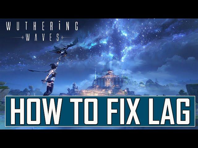 How To Fix Lag In Wuthering Waves on Android/iOS |  Fix Stuttering Issue In Wuthering Waves