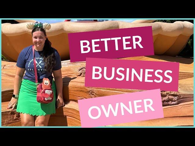 7 1/2 Things that will Make You a Better Business Owner -- even as a side hustler