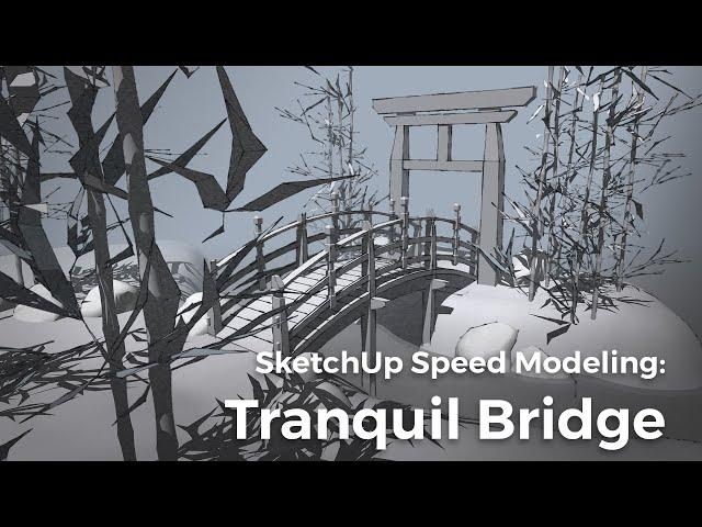 SketchUp Speed Build: A tranquil bridge scene