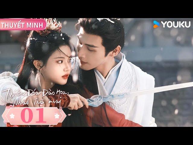 [THUYẾT MINH] Thiên Đóa Đào Hoa Nhất Thế Khai - Tập 01 | Tình yêu vượt  gian | YOUKU