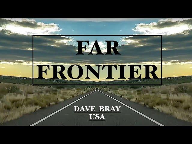 DAVE BRAY USA - FAR FRONTIER (US Border Patrol Tribute)