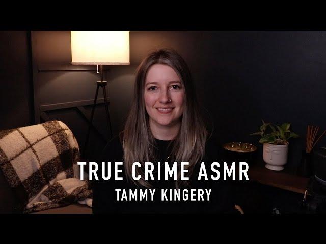 True Crime ASMR - Tammy Kingery