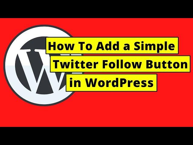 How To Display a Simple Twitter Follow Button in WordPress