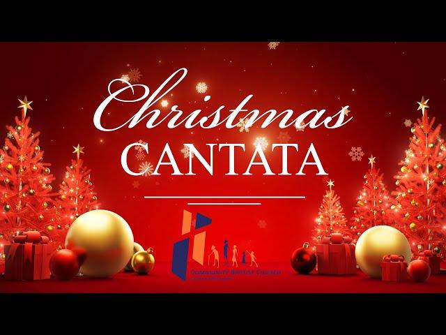 Sunday December 22, 2024 | Cantata | Community Baptist Church of GM