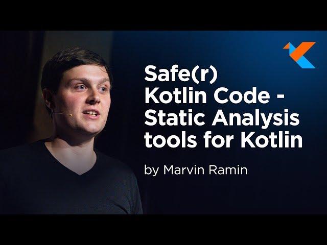 KotlinConf 2018 - Safe(r) Kotlin Code - Static Analysis Tools for Kotlin by Marvin Ramin