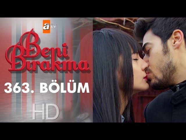 Beni Bırakma 363. Bölüm