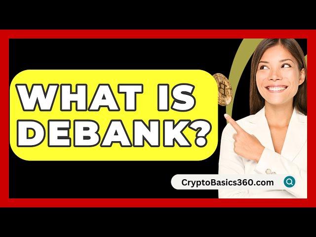 What Is Debank? - CryptoBasics360.com