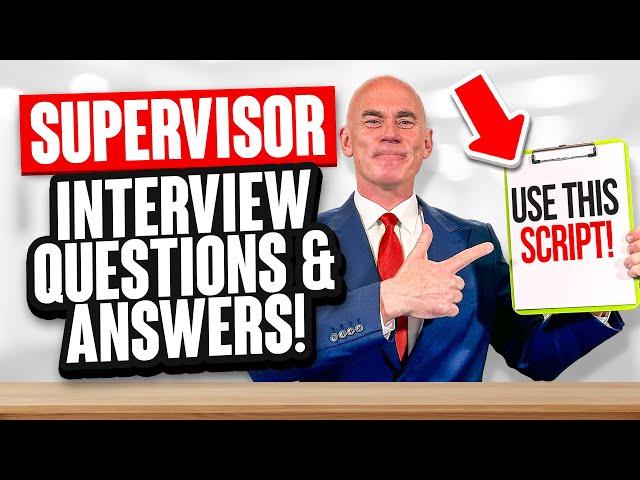 SUPERVISOR INTERVIEW QUESTIONS & ANSWERS! (10 Top-Scoring Scripted Answers!)