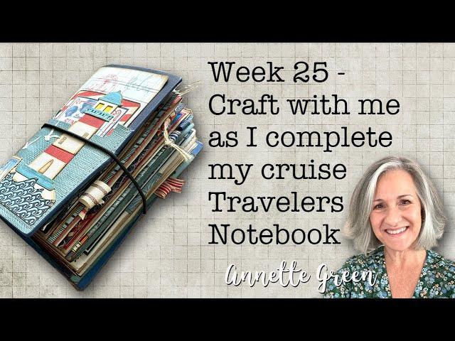 Week 25 - Tips & ideas as I finish my Cruise Travelers Notebook