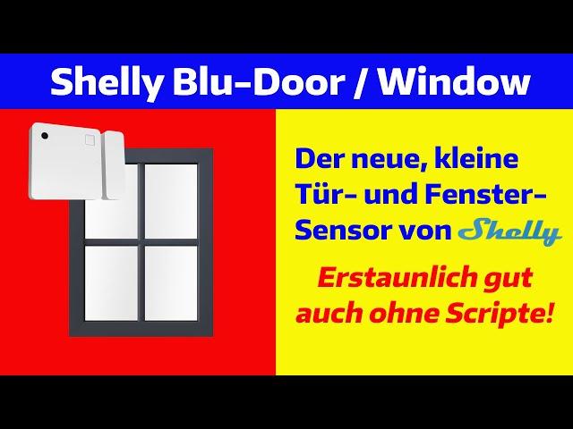 Shelly BLU Door/Window Sensor. Dank Bluetooth kleiner, schöner und günstiger. Aber auch besser?