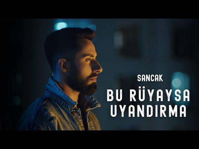 Sancak - Bu Rüyaysa Uyandırma (Official Music Video)