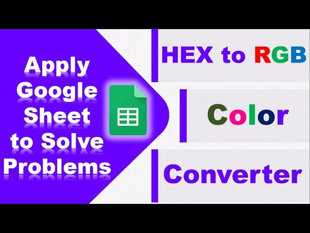 HEX to RGB Color Converter using Google Sheets