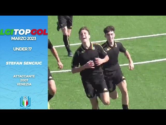 Stefan Senciuc - LGI Top Gol Under 17 - Marzo