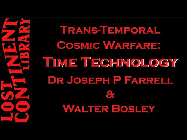 Trans-Temporal Cosmic Warfare: Time Technology Dr Joseph P Farrell