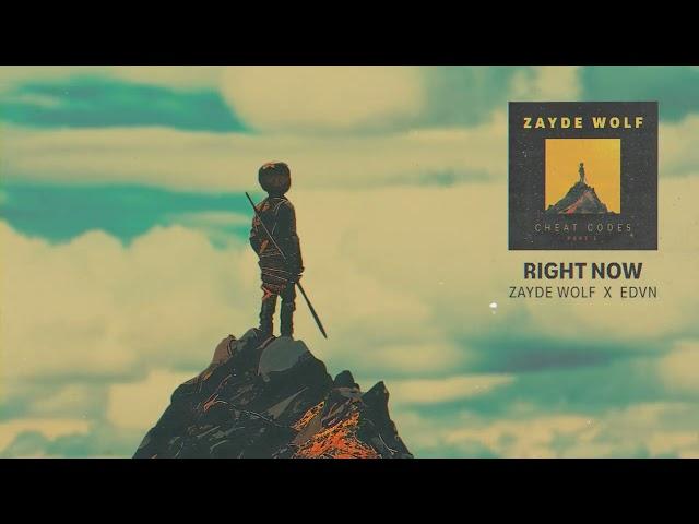 ZAYDE WOLF X EDVN - RIGHT NOW - OFFICIAL AUDIO