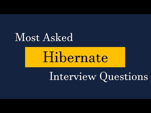 Most Asked Hibernate Interview Questions | Interview Preparation