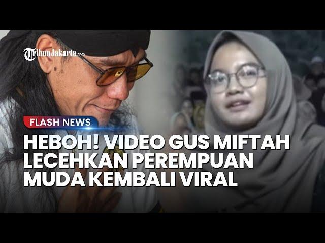 HEBOH! usai Viral Kasus Yati Pesek dan Sunhaji, Video Gus Miftah Diduga Lecehkan Perempuan Muda