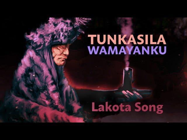 Lakota Song - Tunkasila Wamayanku - Calling of the Spirits Song