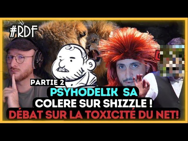 #RDFPsyhodelik  sa colère sur shizzle! débat sur la toxicité du net! partie 2