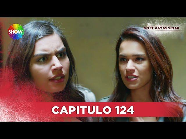 No Te Vayas Sin Mi | Capitulo 124 - HD