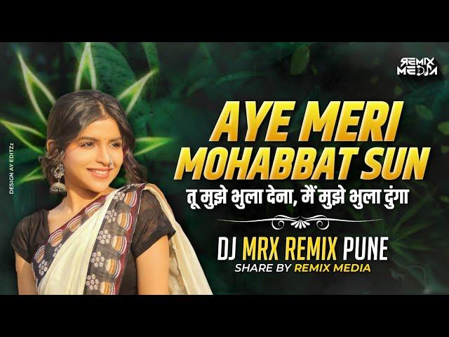 AYE MERI MOHABBAT SUN | MRX REMIX PUNE |AYE MERI MOHABBAT SUN DJ REMIX | REMIX MEDIA