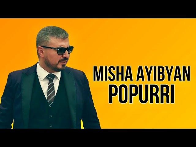 Misha Ayibyan - Popurri 2024 New