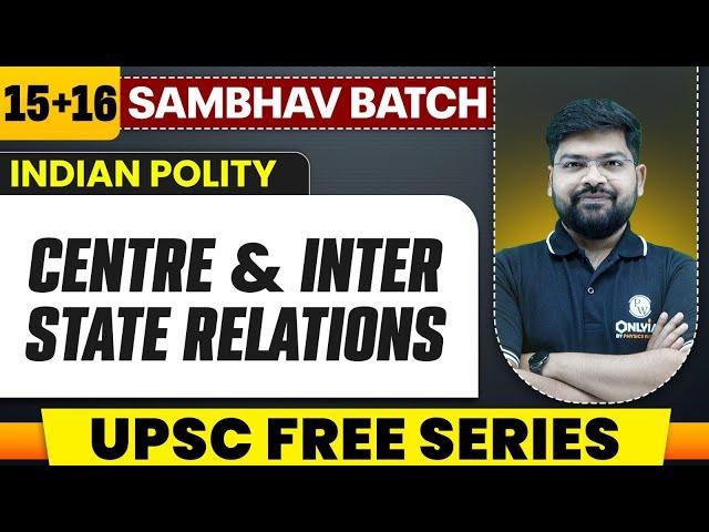 Centre State Relations & Inter State Relations Full Chapter | Indian Polity - Chapter 15 & 16 | UPSC