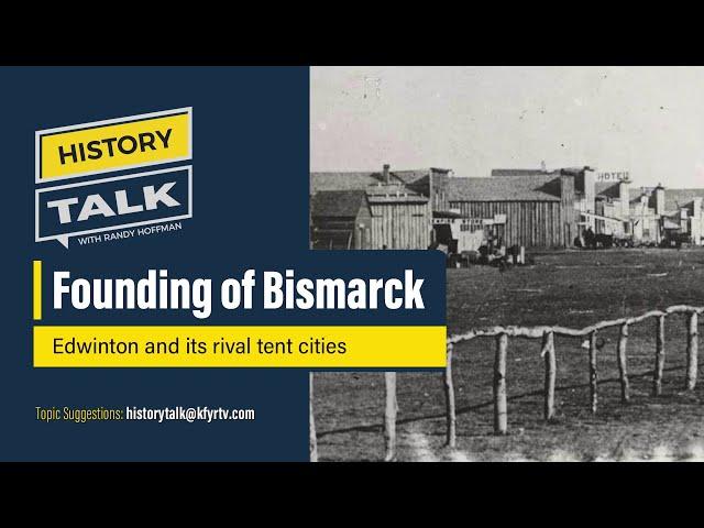 The Founding of Bismarck, North Dakota on History Talk