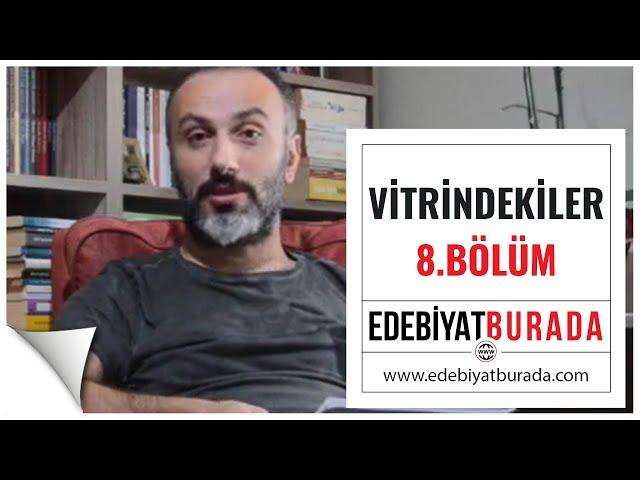 Serkan Türk'le Vitrindekiler | 8. Bölüm | Edebiyat Burada 3. Sezon