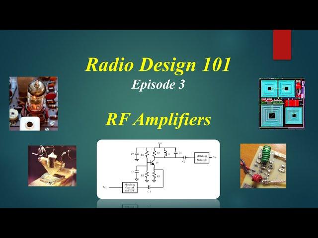 Radio Design 101 - Episode 3 - RF Amplifiers