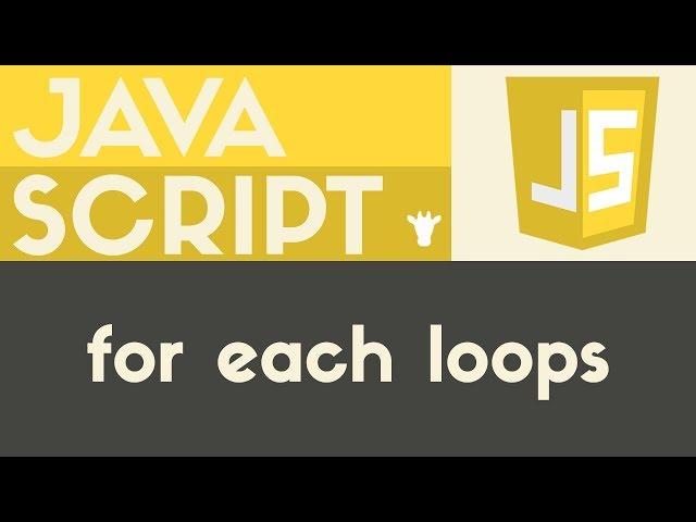 For Each Loops | Javascript | Tutorial 26