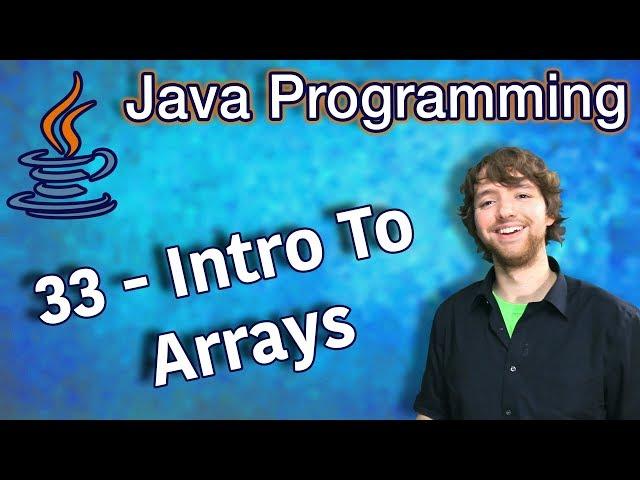 Java Programming Tutorial 33 - Intro To Arrays