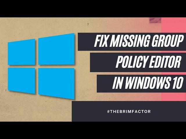 Fix Group Policy Editor Missing  In Windows 10