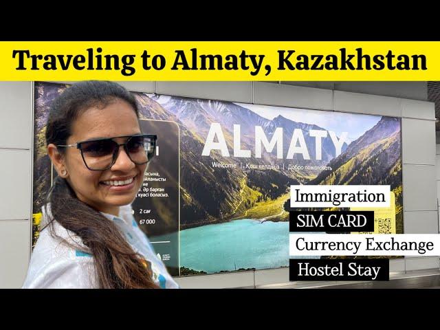 India to Kazakhstan Travel Guide - Immigration, SIM Card, Currency Exchange & Hostel Stay in Almaty