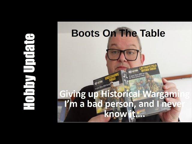 Giving up Historical Wargaming: I’m a bad person, and I never knew it….