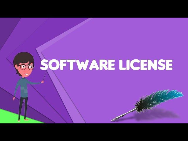 What is Software license?, Explain Software license, Define Software license