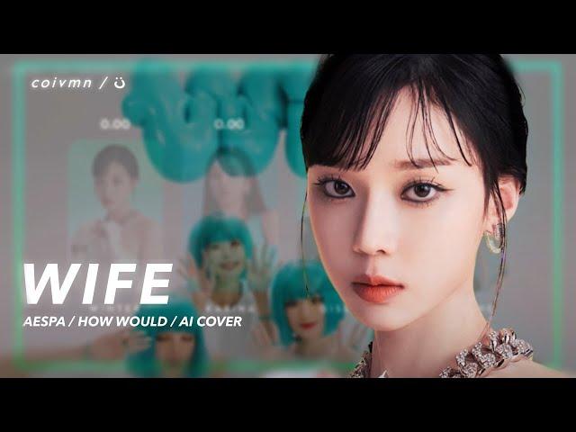 [AI COVER] How Would aespa sing ‘Wife’ - (G)I-DLE (Line Distribution)