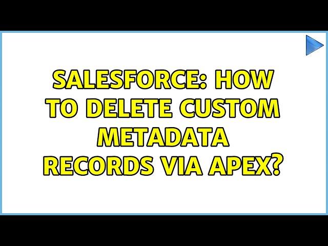 Salesforce: How to delete Custom MetaData Records Via Apex? (2 Solutions!!)