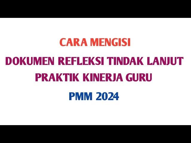 CARA MENGISI DOKUMEN REFLEKSI TINDAK LANJUT KINERJA GURU DI PMM #skp #ekinerja #pmm