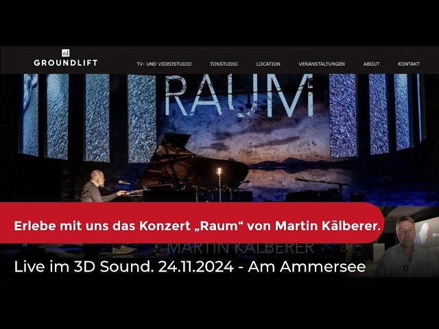 Erlebe mit uns das Konzert "Raum" von Martin Kälberer. Live im 3D Sound. 24.11.2024 - Am Ammersee