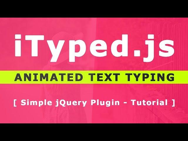 iTyped.js - Animated Text Typing Effects - Simple jQuery Plugin - Tutorial - Text Typing Animation