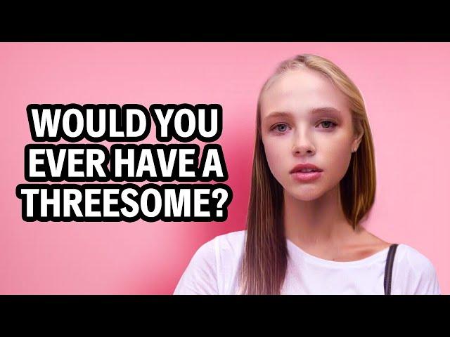 "Would You Ever Have a Threesome?" | Street Interview