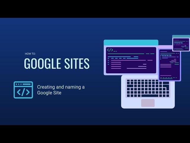 Google Sites 101: Create and Name