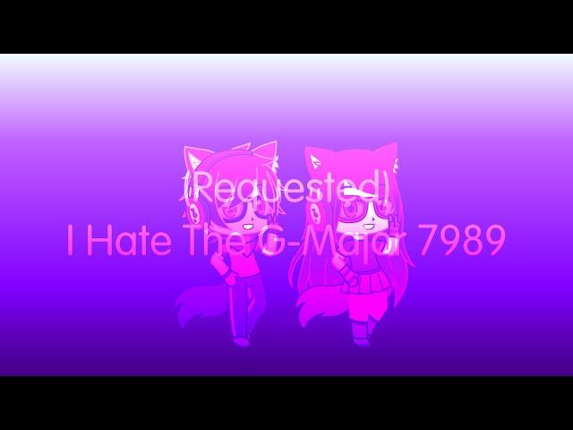 (Requested) I Hate The G-Major 7989
