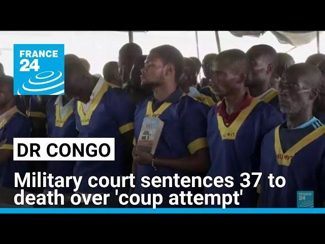 DR Congo military court hands death sentences to 37 over 'coup attempt' • FRANCE 24 English